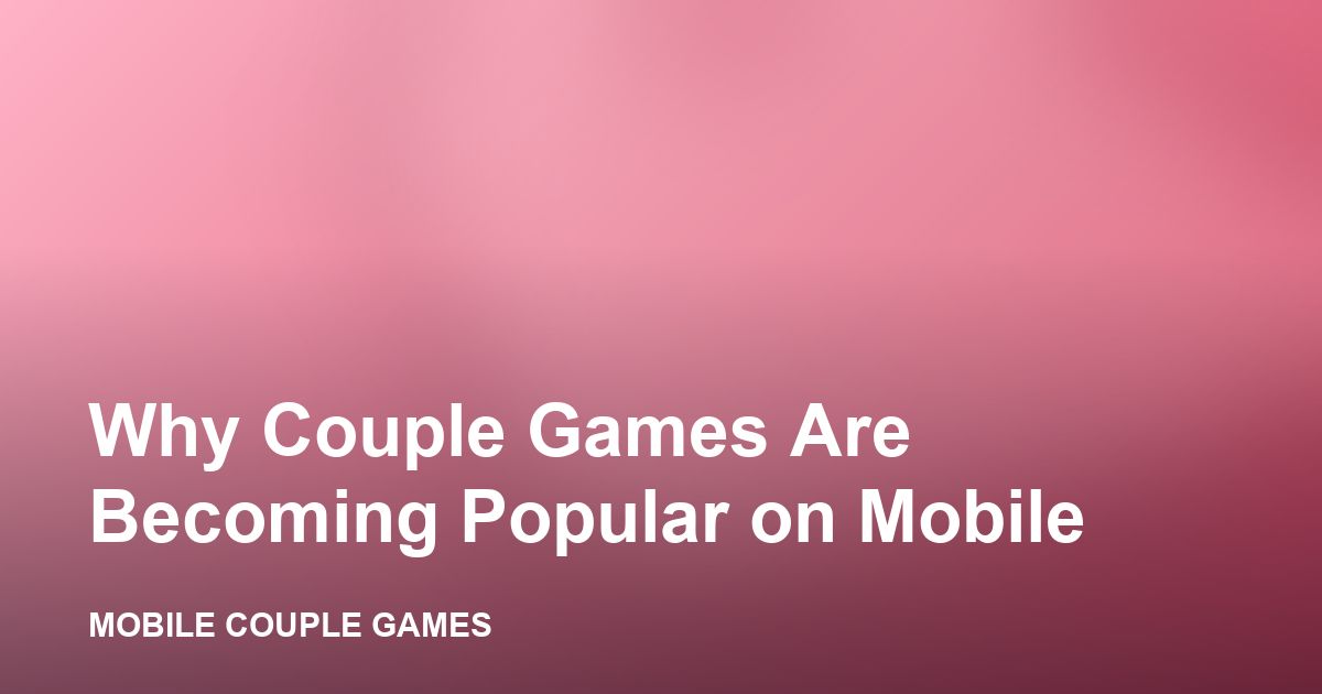 Two phones showing a shared couple game